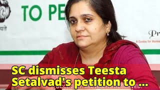 SC dismisses Teesta Setalvad's petition to unfreeze her bank accounts