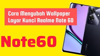 Cara Mengubah Wallpaper Layar Kunci Realme Note 60