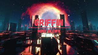 Griffin - Mind Blown (Original Mix)