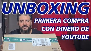 UNBOXING - PRIMERA COMPRA CON DINERO DE YOUTUBE