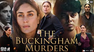 The Buckingham Murders Full Movie | Kareena Kapoor Khan, Ranveer Brar, Ranveer Brar | Review & Facts