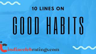 10 Lines on good habits Essay | indiacelebratings.com