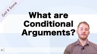 Get R Done | R Stats Tutorials: What Are Conditional Arguments?