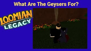 What are the GEYSERS for? || Loomian Legacy