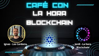 Café con "La Hora Blockchain" - Actualidad sobre criptomonedas y mercados financieros