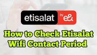 How to check Etisalat Contract Period