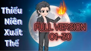 FULL (1-30) | Thiếu Niên Xuất Thế - Bơ Tiên Sinh