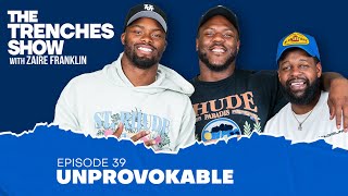 Episode 39: Unprovokable | The Trenches Show With Zaire Franklin