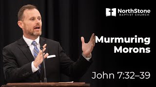 Murmuring Morons - John 7:32-39