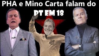 PHA e Mino Carta falam do PT em 18