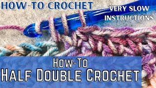 How to Half Double Crochet | HOW TO CROCHET FOR BEGINNERS | Very Slow Instructions!