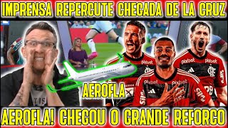 CHEGOU O GRANDE REFORÇO DE LA CRUZ "IMPRENSA RASGAM ELOGIOS AO FLAMENGO" VEM MAIS REFORÇOS NO MENGÃO