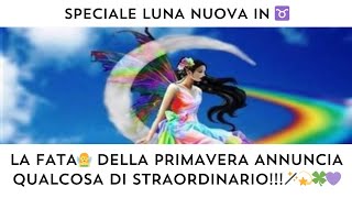 🔮 SPECIALE LUNA NUOVA IN ♉️ LA FATA DELLA PRIMAVERA🧚‍♀️ ANNUNCIA QUALCOSA DI STRAORDINARIO!!!🍀❤️🥳