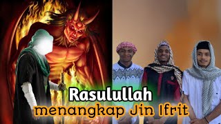 Rasulullah menjaga perasaan nabi Sulaiman as | Rasulullah menangkap Jin Ifrit