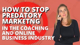 How To Spot Predatory Marketing In The Coaching And Online Business Industry DBE Ep.145