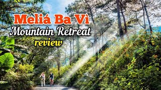 Meliá Ba Vì Mountain Retreat - Review Resort 5 sao đẹp nhất Ba Vì