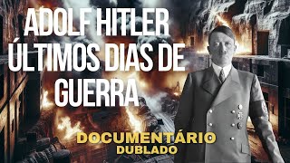 Adolf Hitler últimos dias de Guerra - Documentário dublado