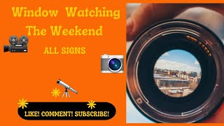 Window Watching The Weekend ( All Signs) [reverse timestamps]