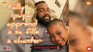 Fally Ipupa un bon Papa apprend à sa fille à chanter [Message]