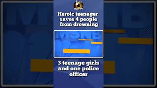 Heroic teenager saves 4 people from drowning.