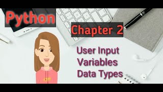 Python tutorial series | Charter 2 | User Input | Variables | Data Types