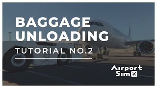 AirportSim I Tutorials I Baggage Unloading