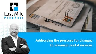 Addressing the pressure for changes to universal postal services