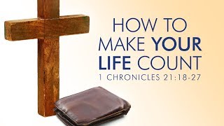 How to Make Your Life Count - Pastor Jeff Schreve