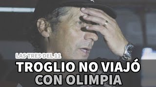 Las tres del 11 | Troglio no viajó con Olimpia | (21-08-2024)