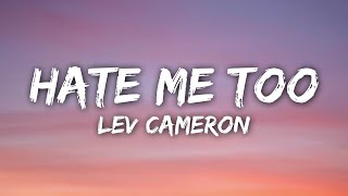 Lev Cameron - Hate Me Too (Lyrics)