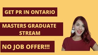 GET PR in Ontario without job offer using Masters Graduate Stream! OINP updates 2021