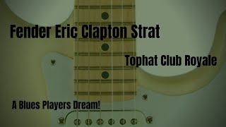 My Fav Strat into my fav amp - Fender EC sig into Tophat Club Royale!