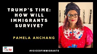 IT'S TRUMP TIME ! What Should Immigrants Do? | Pamela Anchang