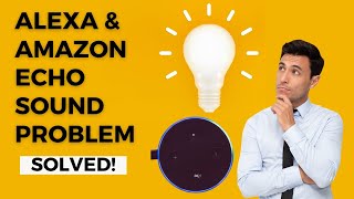 How to Fix Alexa & Amazon Echo Sound Problem || Common Alexa & Amazon Echo Problems