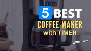 ⭕ Top 5 Best Coffee Maker with Timer 2024 [Review and Guide]