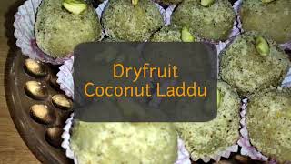 Dryfruit Coconut Laddu | ખૂબ ઝડપથી બની જતા ડ્રાયફ્રુટ કોકોનટ લાડુ |