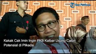 Kakak Cak Imin Ingin PKB Kalbar Usung Calon Potensial di Pilkada