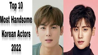 TOP 10 MOST HANDSOME KOREAN ACTORS THIS YEAR 2022