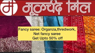 🛑 मूळचंद मिल: Fancy orgranza saree Get upto 50% off @Snehalarajpure