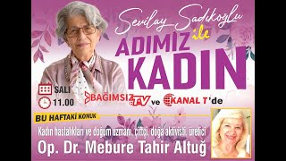 #Canlı │ADIMIZ KADIN'IN KONUĞU: KADIN HASTALIKLARI VE DOĞUM UZMANI OP. DR. MEBRURE TAHİR ALTUĞ