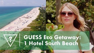 GUESS Eco Getaway: 1 Hotel South Beach | #GUESSEco