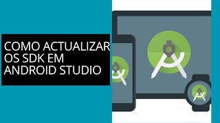 COMO ACTUALIZAR OS SDK EM ANDROID STUDIO