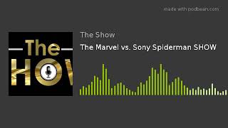 The Marvel vs. Sony Spiderman SHOW