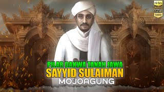 Pilar Tanah Jawa!!  Sayyid Sulaiman Mojoagung Sang Penjaga Warisan Nusantara Sinar DI Bumi Nusantara