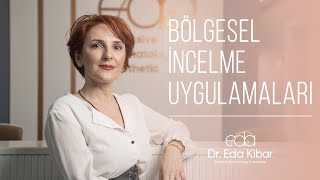 Bölgesel İncelme Uygulamaları Nedir? | Dermatoloji Uzmanı Dr. Eda Kibar Atasoy