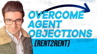 Overcome Agent Objections Rent2Rent