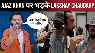 lakshay chaudhary angry reply to ajaz khan vs carryminati | ajaz khan | carryminati |