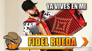 YA VIVES EN MI - Fidel Rueda