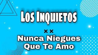 Nunca Niegues Que Te Amo "Los Inquietos"💞💞💞💞💖💖💖❤❤❤💝💝💝 (estado de whatsApp,Codisco,vallenato mix)