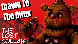 [ SFM / FNAF ] Drawn To The Bitter | The Lost Collab